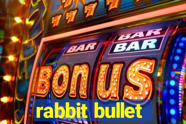 rabbit bullet