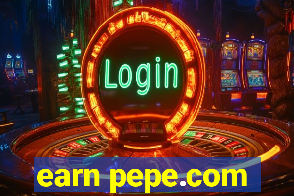 earn pepe.com