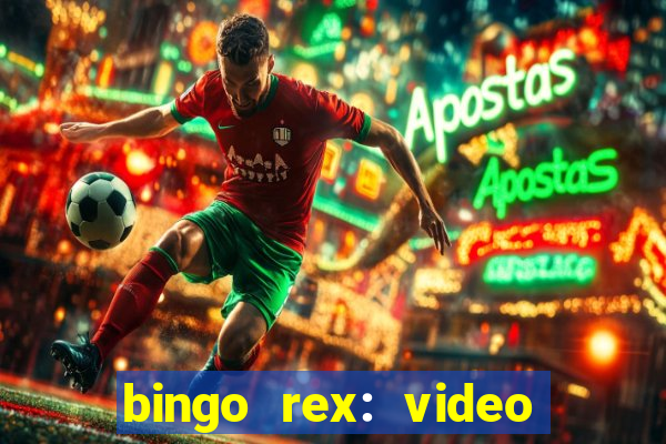 bingo rex: video bingo online