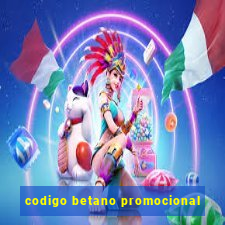 codigo betano promocional