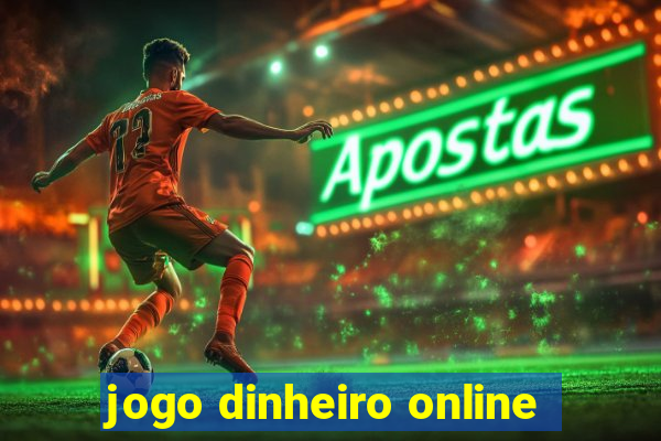 jogo dinheiro online