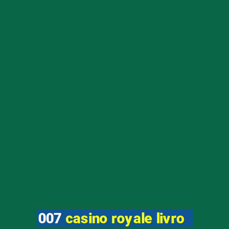 007 casino royale livro