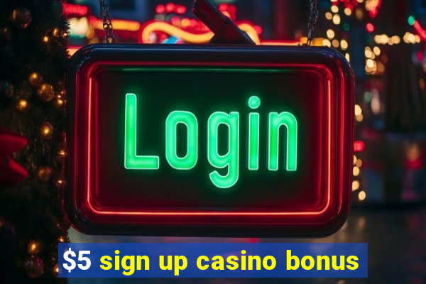 $5 sign up casino bonus