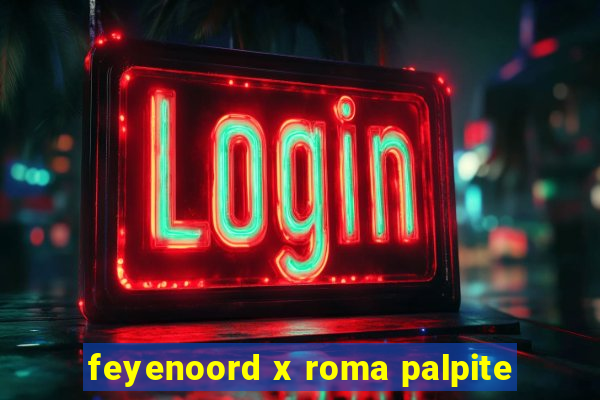 feyenoord x roma palpite