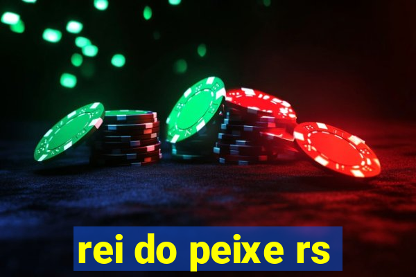 rei do peixe rs