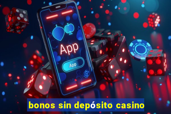 bonos sin depósito casino