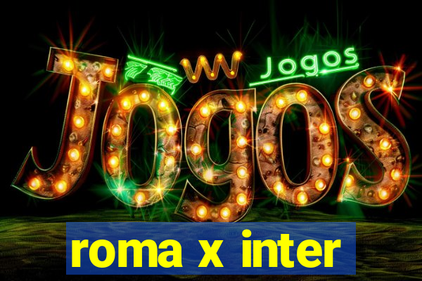 roma x inter