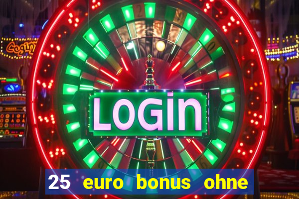 25 euro bonus ohne einzahlung casino 2024