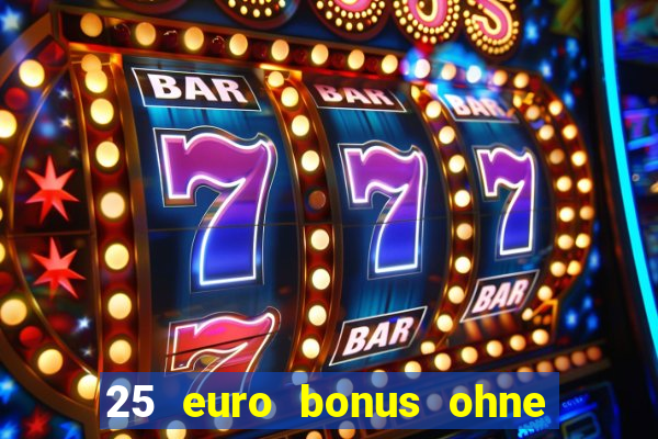 25 euro bonus ohne einzahlung casino 2024