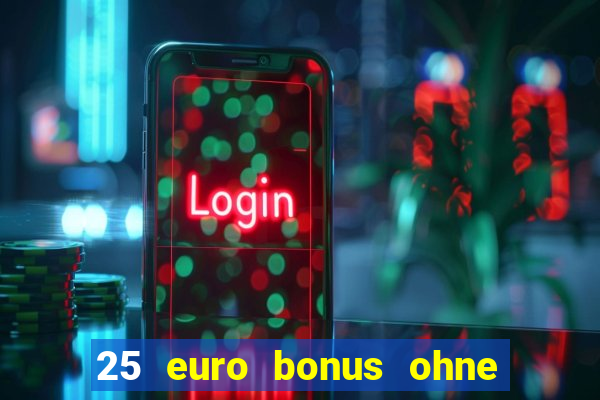 25 euro bonus ohne einzahlung casino 2024