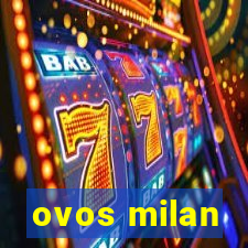 ovos milan