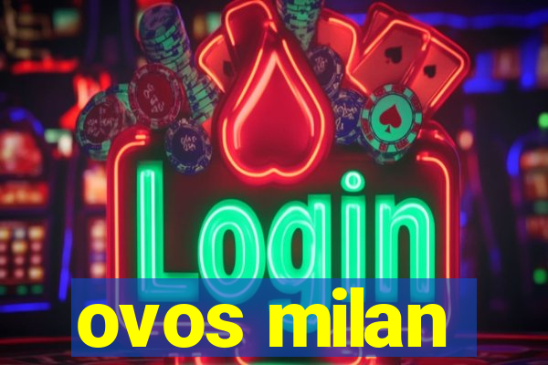 ovos milan