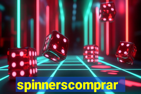 spinnerscomprar