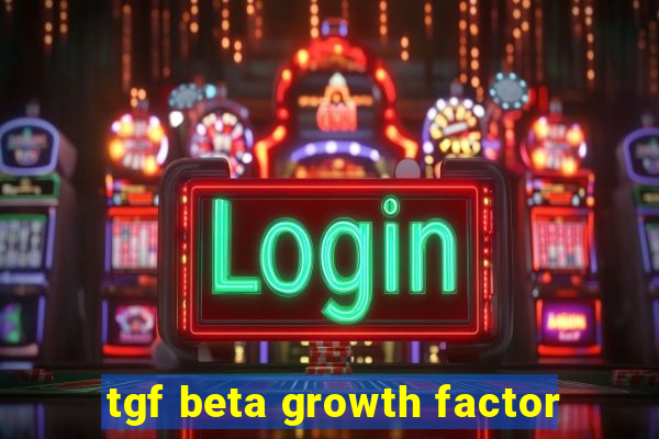 tgf beta growth factor