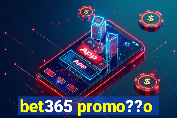 bet365 promo??o