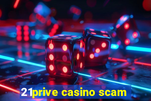 21prive casino scam