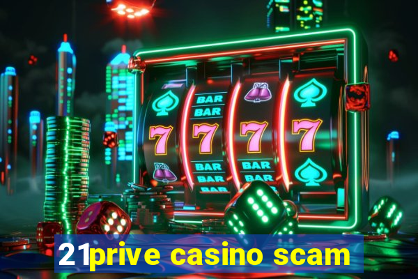 21prive casino scam