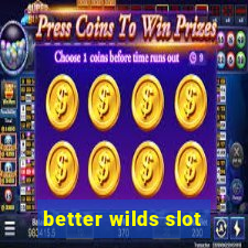 better wilds slot