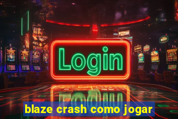 blaze crash como jogar