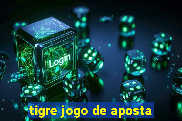 tigre jogo de aposta