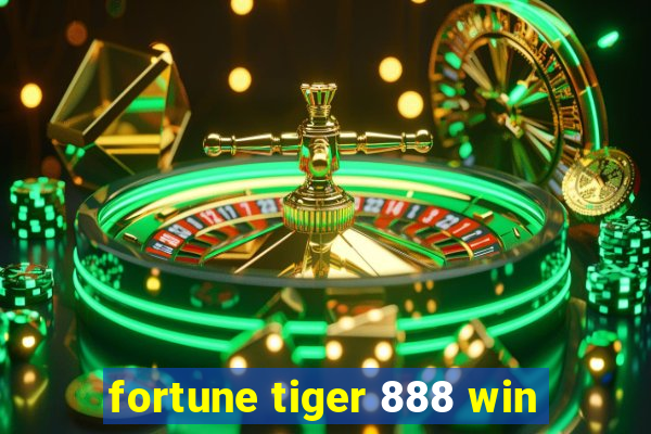 fortune tiger 888 win