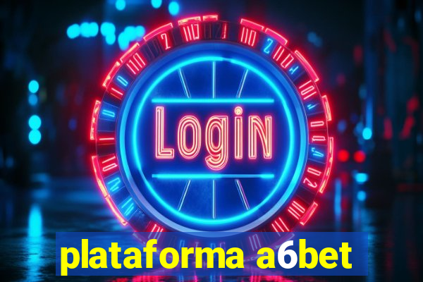 plataforma a6bet