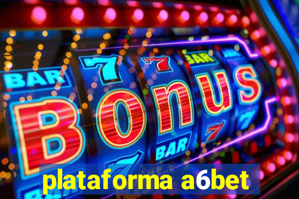 plataforma a6bet