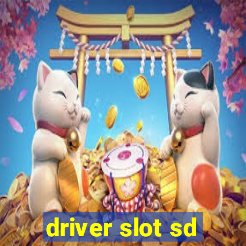 driver slot sd