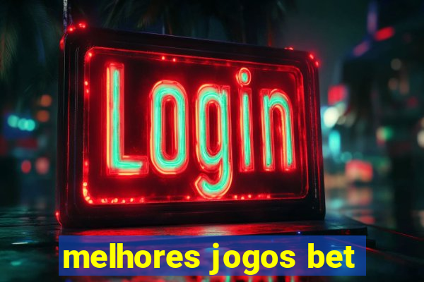 melhores jogos bet