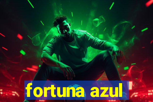 fortuna azul