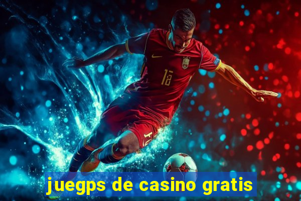 juegps de casino gratis