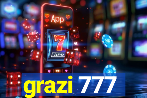 grazi 777