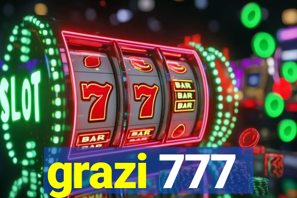 grazi 777