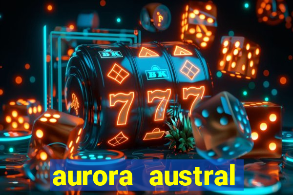 aurora austral ushuaia 2024