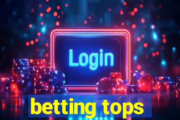 betting tops