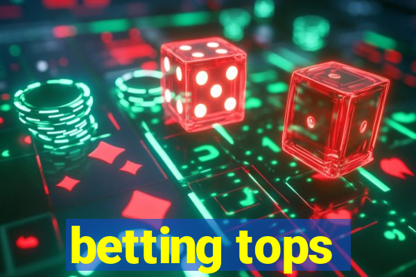 betting tops