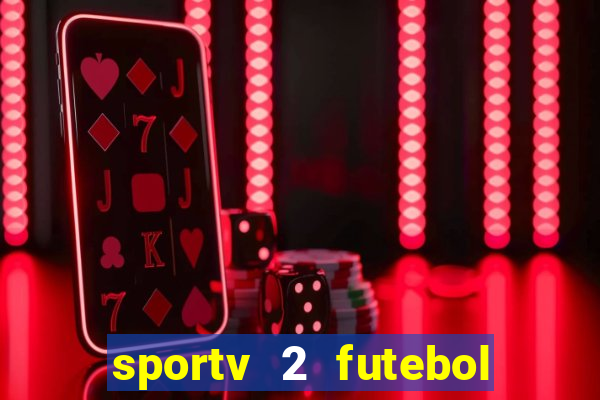 sportv 2 futebol play hd