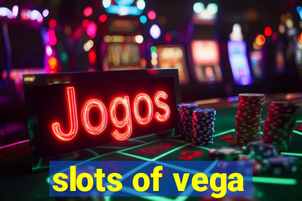 slots of vega