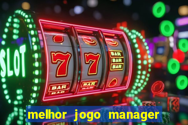 melhor jogo manager futebol android