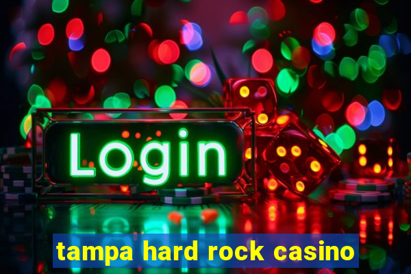 tampa hard rock casino