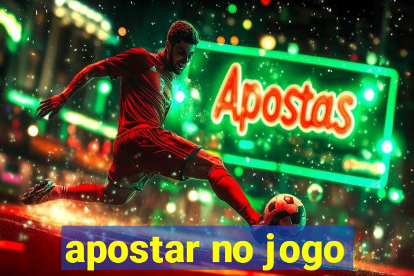 apostar no jogo