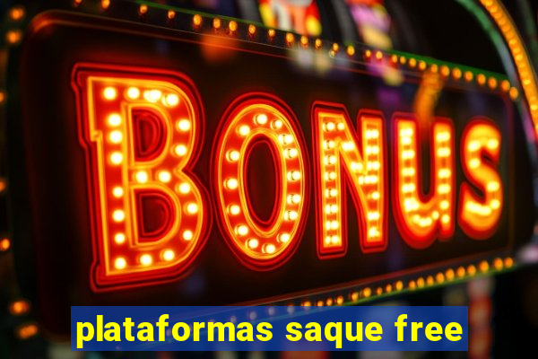 plataformas saque free