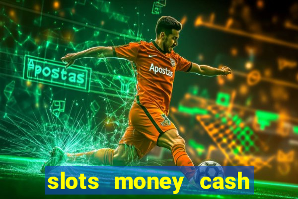 slots money cash xwbp kz