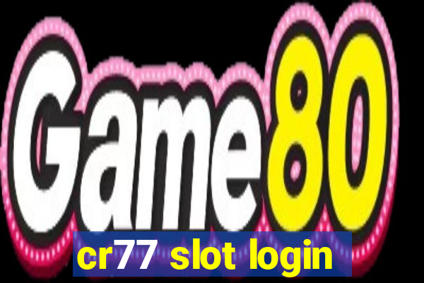 cr77 slot login