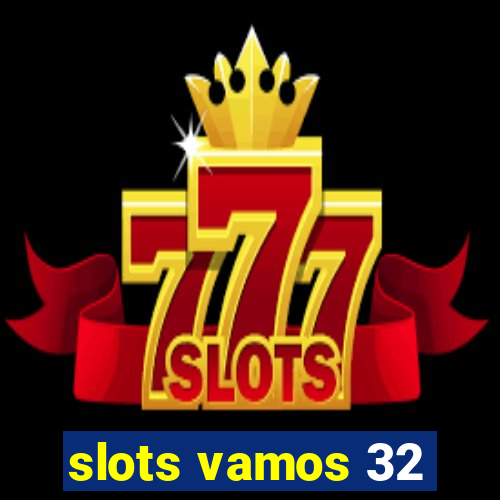 slots vamos 32