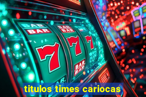 titulos times cariocas