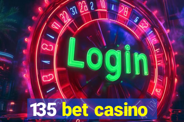 135 bet casino