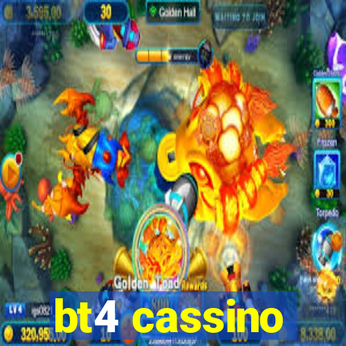 bt4 cassino