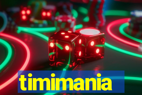 timimania