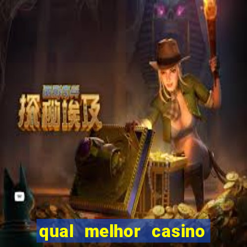 qual melhor casino para ganhar dinheiro